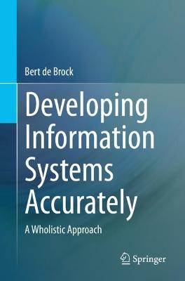 Developing Information Systems Accurately: A Wholistic Approach 1st ed. 2023