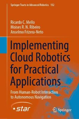 Implementing Cloud Robotics for Practical Applications: From Human-Robot Interaction to Autonomous Navigation 2023 ed.