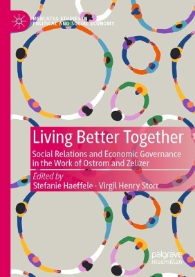 Living Better Together: Social Relations and Economic Governance in the Work of Ostrom and Zelizer 2023 ed.