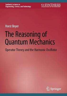 Reasoning of Quantum Mechanics: Operator Theory and the Harmonic Oscillator