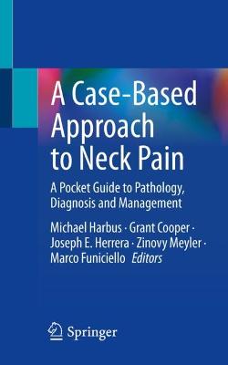 Case-Based Approach to Neck Pain: A Pocket Guide to Pathology, Diagnosis and Management