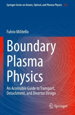 Boundary Plasma Physics: An Accessible Guide to Transport, Detachment, and Divertor Design 2022 ed.