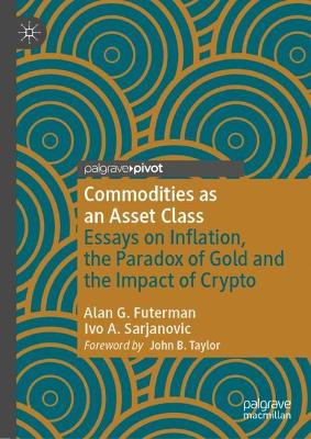 Commodities as an Asset Class: Essays on Inflation, the Paradox of Gold and the Impact of Crypto 1st ed. 2022
