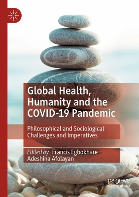 Global Health, Humanity and the COVID-19 Pandemic: Philosophical and Sociological Challenges and Imperatives 2023 ed.