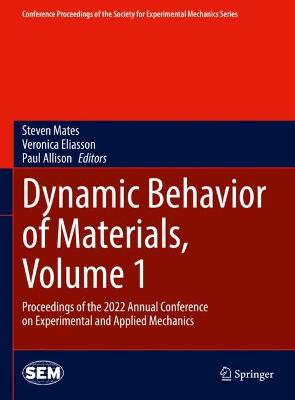 Dynamic Behavior of Materials, Volume 1: Proceedings of the 2022 Annual Conference on Experimental and Applied  Mechanics 2023 ed.