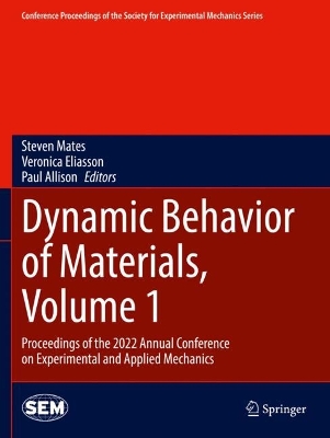 Dynamic Behavior of Materials, Volume 1: Proceedings of the 2022 Annual Conference on Experimental and Applied  Mechanics 2023 ed.