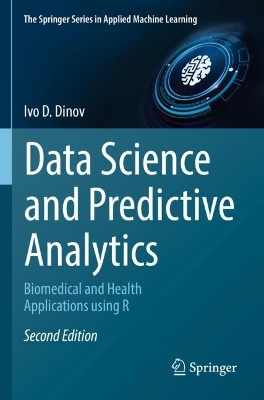 Data Science and Predictive Analytics: Biomedical and Health Applications using R Second Edition 2023