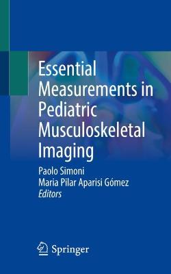 Essential Measurements in Pediatric Musculoskeletal Imaging 1st ed. 2023