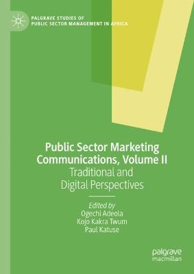 Public Sector Marketing Communications, Volume II: Traditional and Digital Perspectives 2023 ed.