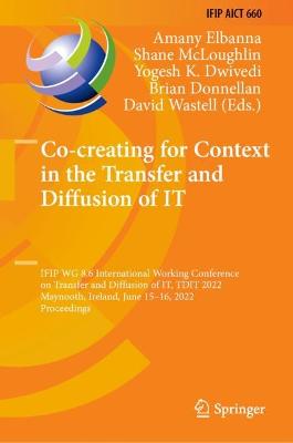 Co-creating for Context in the Transfer and Diffusion of IT: IFIP WG 8.6 International Working Conference on Transfer and Diffusion of IT, TDIT 2022, Maynooth, Ireland, June 15-16, 2022, Proceedings