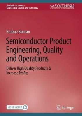 Semiconductor Product Engineering, Quality and Operations: Deliver High Quality Products & Increase Profits 2022 ed.