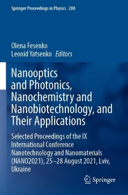 Nanooptics and Photonics, Nanochemistry and Nanobiotechnology, and Their  Applications: Selected Proceedings of the IX International Conference Nanotechnology and  Nanomaterials (NANO2021), 2528 August 2021, Lviv, Ukraine 2023 ed.