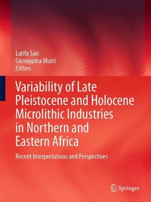 Variability of Late Pleistocene and Holocene Microlithic Industries in Northern and Eastern Africa: Recent Interpretations and Perspectives