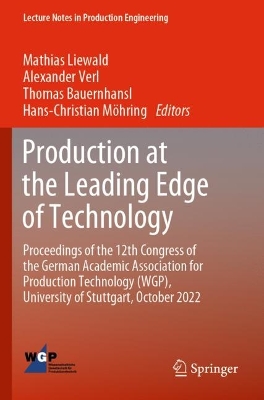 Production at the Leading Edge of Technology: Proceedings of the 12th Congress of the German Academic Association for  Production Technology (WGP), University of Stuttgart, October 2022 2023 ed.