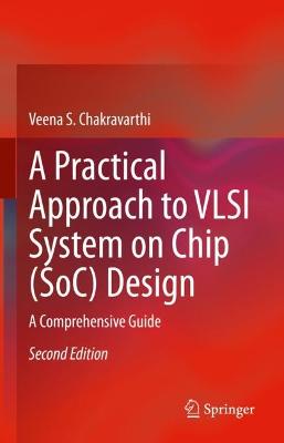 Practical Approach to VLSI System on Chip (SoC) Design: A Comprehensive Guide