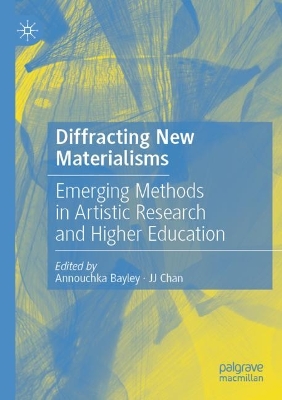 Diffracting New Materialisms: Emerging Methods in Artistic Research and Higher Education