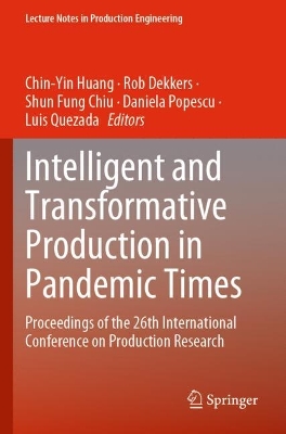 Intelligent and Transformative Production in Pandemic Times: Proceedings of the 26th International Conference on Production Research 2023 ed.