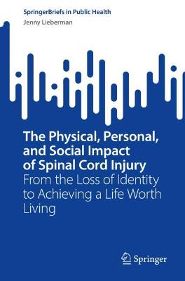 Physical, Personal, and Social Impact of Spinal Cord Injury: From the Loss of Identity to Achieving a Life Worth Living
