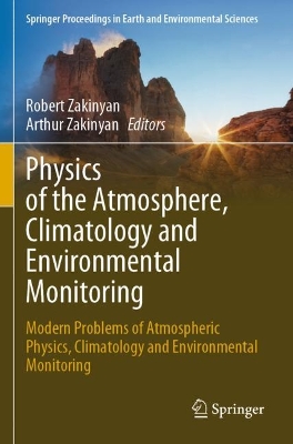 Physics of the Atmosphere, Climatology and Environmental Monitoring: Modern Problems of Atmospheric Physics, Climatology and Environmental  Monitoring 2023 ed.