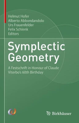 Symplectic Geometry: A Festschrift in Honour of Claude Viterbos 60th Birthday 2022 ed.