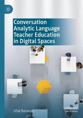 Conversation Analytic Language Teacher Education in Digital Spaces 2022 ed.