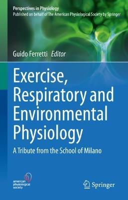 Exercise, Respiratory and Environmental Physiology: A Tribute from the School of Milano