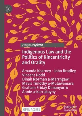 Indigenous Law and the Politics of Kincentricity and Orality