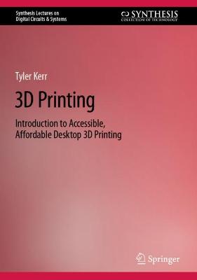 3D Printing: Introduction to Accessible, Affordable Desktop 3D Printing