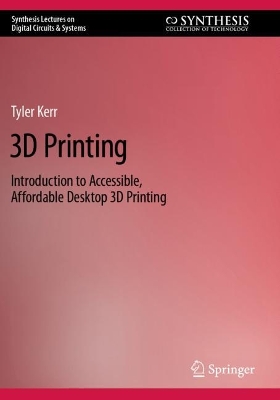 3D Printing: Introduction to Accessible, Affordable Desktop 3D Printing 2022 ed.
