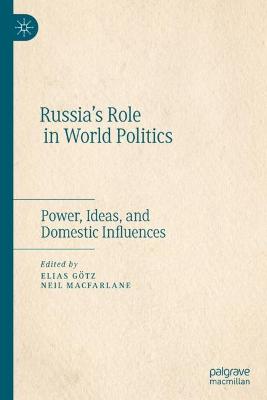 Russias Role in World Politics: Power, Ideas, and Domestic Influences 2022 ed.