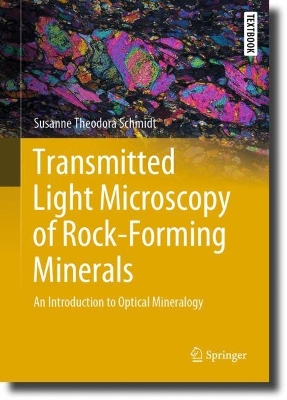 Transmitted Light Microscopy of Rock-Forming Minerals: An Introduction to Optical Mineralogy