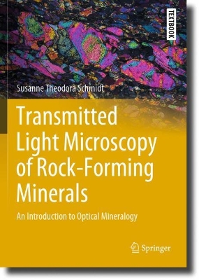 Transmitted Light Microscopy of Rock-Forming Minerals: An Introduction to Optical Mineralogy 2023 ed.
