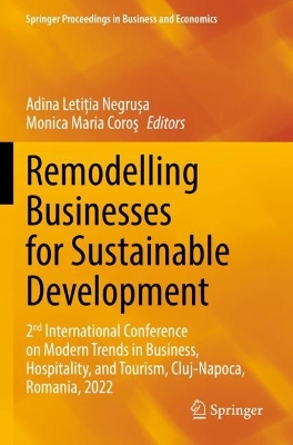 Remodelling Businesses for Sustainable Development: 2nd International Conference on Modern Trends in Business, Hospitality, and  Tourism, Cluj-Napoca, Romania, 2022 2023 ed.