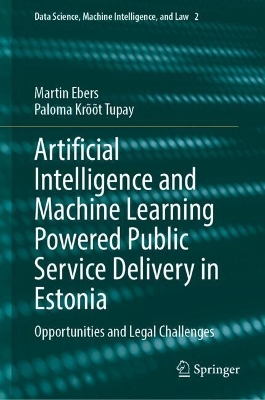 Artificial Intelligence and Machine Learning Powered Public Service Delivery in Estonia: Opportunities and Legal Challenges