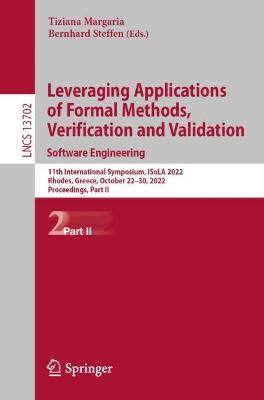 Leveraging Applications of Formal Methods, Verification and Validation. Software Engineering: 11th International Symposium, ISoLA 2022, Rhodes, Greece, October 22-30, 2022, Proceedings, Part II