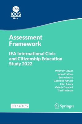 IEA International Civic and Citizenship Education Study 2022 Assessment  Framework 1st ed. 2023