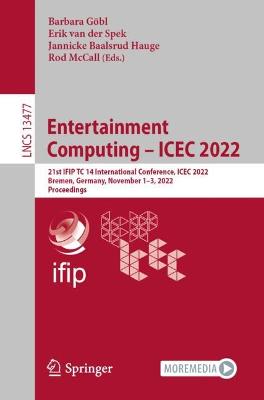 Entertainment Computing - ICEC 2022: 21st IFIP TC 14 International Conference, ICEC 2022, Bremen, Germany, November 1-3, 2022, Proceedings