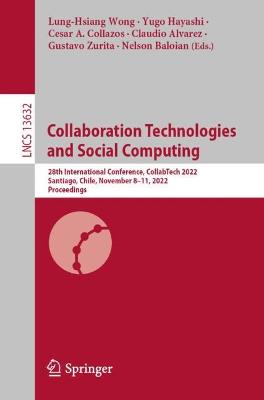 Collaboration Technologies and Social Computing: 28th International Conference, CollabTech 2022, Santiago, Chile, November  811, 2022, Proceedings 1st ed. 2022