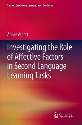 Investigating the Role of Affective Factors in Second Language Learning Tasks 2022 ed.