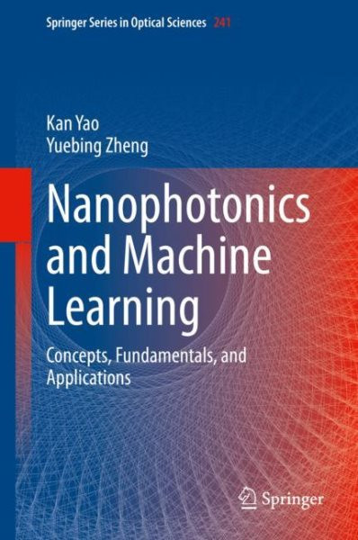 Nanophotonics and Machine Learning: Concepts, Fundamentals, and Applications 2023 ed.