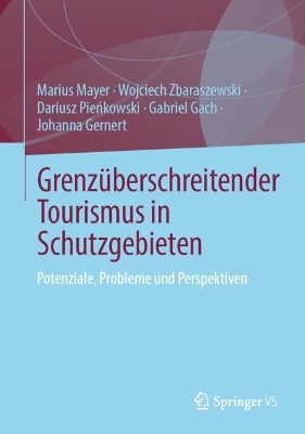 GrenzÃ¼berschreitender Tourismus in Schutzgebieten: Potenziale, Fallstricke und Perspektiven