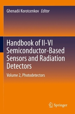 Handbook of II-VI Semiconductor-Based Sensors and Radiation Detectors: Volume 2, Photodetectors 2023 ed.