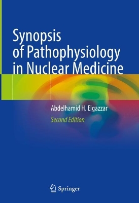 Synopsis of Pathophysiology in Nuclear Medicine Second Edition 2023