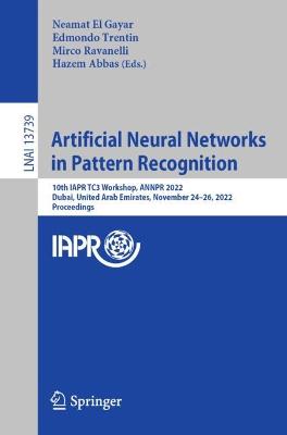 Artificial Neural Networks in Pattern Recognition: 10th IAPR TC3 Workshop, ANNPR 2022, Dubai, United Arab Emirates, November 24-26, 2022, Proceedings