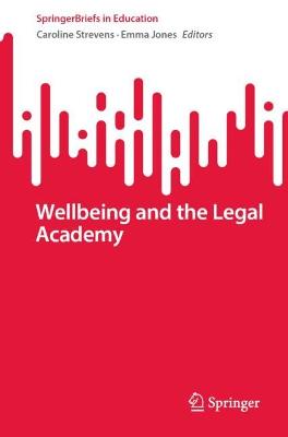 Wellbeing and the Legal Academy 1st ed. 2023
