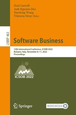Software Business: 13th International Conference, ICSOB 2022, Bolzano, Italy, November 811,  2022, Proceedings 1st ed. 2022