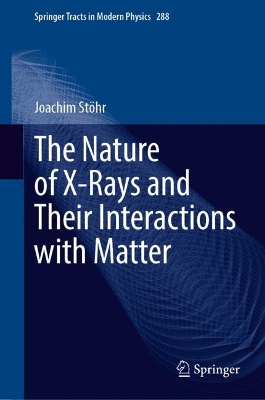 Nature of X-Rays and Their Interactions with Matter 1st ed. 2023
