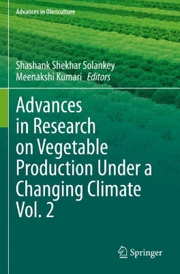 Advances in Research on Vegetable Production Under a Changing Climate Vol. 2 2023 ed.
