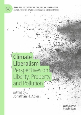 Climate Liberalism: Perspectives on Liberty, Property and Pollution 2023 ed.