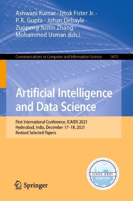 Artificial Intelligence and Data Science: First International Conference, ICAIDS 2021, Hyderabad, India, December  1718, 2021, Revised Selected Papers 1st ed. 2022